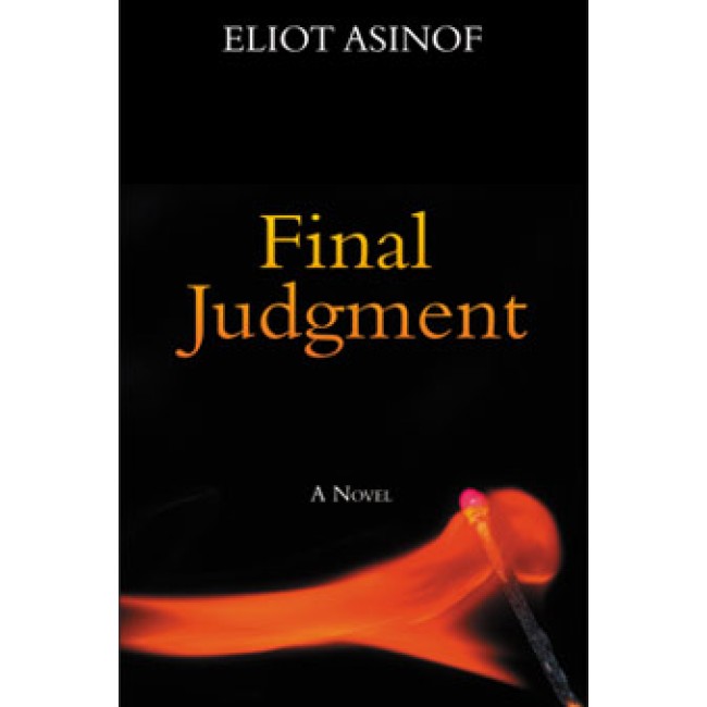 Final Judgment - The late Eliot Asinof's last word on the state of our nation and of the book publishing 'industry'.