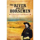 The River and the Horsemen - A Novel of the Little Bighorn
